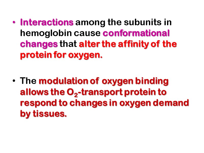 Interactions among the subunits in hemoglobin cause conformational changes that alter the affinity of